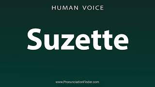 How To Pronounce Suzette [upl. by Mccready677]