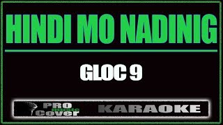 Hindi Mo Nadinig  GLOC 9 KARAOKE [upl. by Nyleikcaj831]