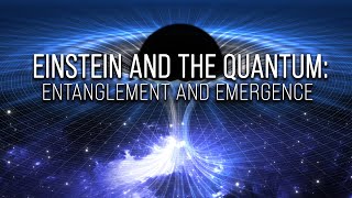 Einstein and the Quantum Entanglement and Emergence [upl. by Annwahs]