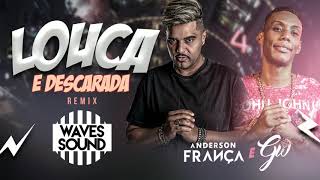 Anderson França e MC GW  Louca e Descarada Remix [upl. by Oinesra]