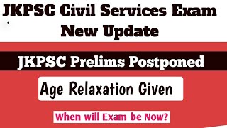 JKPSC Civil Services Exam New Update For Postponement amp Age Relaxation  know New Dates For Exam [upl. by Luht340]