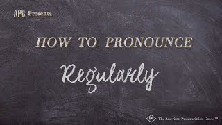 How to Pronounce Regularly Real Life Examples [upl. by Brown]