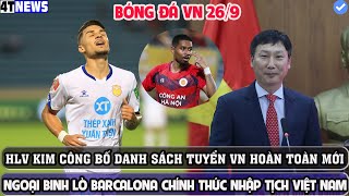 🔴NÓNG DANH SÁCH ĐTVN HOÀN TOÀN MỚI CỦA HLV KIM NGOẠI BINH LÒ BARCA HOÀN TẤT NHẬP TỊCH VIỆT NAM [upl. by Cantu792]