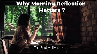 Why Morning Reflection Matters Reflecting on Yesterday to Improve Today morningsuccess positivity [upl. by Eikcim]