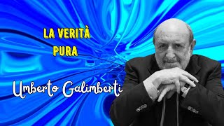 La verità pura secondo Umberto Galimberti [upl. by Dnana]