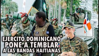 EJERCITO DOMINICANO MUESTRA SU GRAN PODER MILITAR A LAS BANDAS HAITIANAS [upl. by Barolet902]