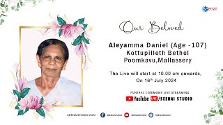 Aleyamma Daniel Age 107 Funeral Live  160724  Seenai Studio [upl. by Aid]