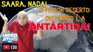 SAARA NADA O MAIOR DESERTO É A ANTÁRTIDA  CURIOSIDADES  Hiperativo GEO [upl. by Gracie]