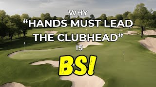 Why “Hands Must Lead the Clubhead” is BS [upl. by Hgiel]