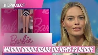 Margot Robbie Reads The News As Barbie [upl. by Leilamag]