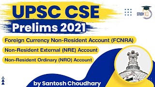 Economy for UPSC CSE Prelims 2021  Difference in FCNRA NRE and NRO accounts explained [upl. by Neelrahs]