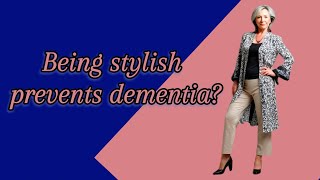 Be stylish and dementia will be prevented [upl. by Shanna392]