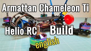 Armattan Chameleon Ti  Helio RC  Build in english [upl. by Oiluarb339]