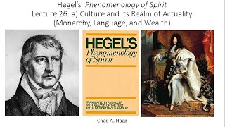 Hegel Phenomenology of Spirit Lecture 26 Culture and Its Realm of Actuality Monarchy Language Wealth [upl. by Veronike922]