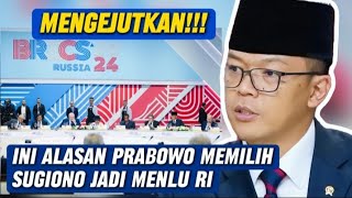 Mengejutkan Ini Alasan Prabowo Memilih Sugiono Jadi Menlu RI [upl. by Kcarb]