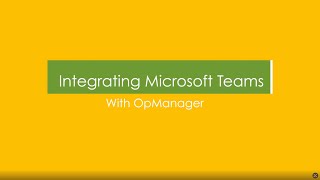 Integrating Microsoft Teams with OpManager [upl. by Emmye]