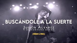 Julión Álvarez Y Su Norteño Banda  Buscándole A La Suerte LETRA [upl. by Doubler]