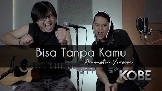 Bisa Tanpa Kamu  KOBE Live Accoustic Version [upl. by Enail]