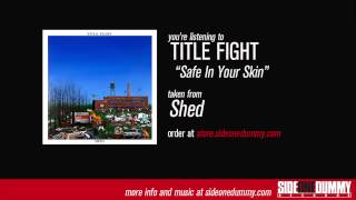 Title Fight  Safe In Your Skin Official Audio [upl. by Dewees736]