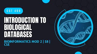 Introduction to Biological Databases  CST468  Bioinformatics MODULE 2  KTU  Anna Thomas  SJCET [upl. by Liatrice]