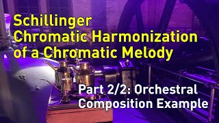 Schillinger Chromatic Harmonization of a Chromatic Melody Part 2 Orchestral Composition Example [upl. by Dnaltruoc]