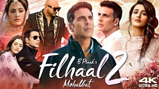 Filhaal 2  Mohabbat Full Movie  Akshay Kumar  Nupur Sanon  Ammy Virk  Review amp Fact [upl. by Nosidda]