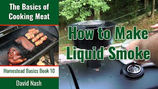 How to Make Liquid Smoke at Home  Distill Wood Smoke for BBQ Flavoring [upl. by Ijies469]