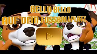 AUF dem FUSSBALLPLATZ 🐶🎵BELLO BELLO🎵🐶 KINDERLIED [upl. by Weingarten981]