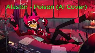 Alastor sings  Poison AI Cover [upl. by Ayocal717]