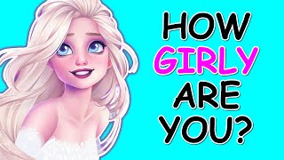 How Girly Are You  Are You a Girly Girl  Personality Test [upl. by Arlinda]