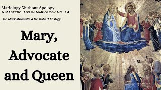 Mariology Without Apology A Masterclass in Mariology No 14  Mary Advocate and Queen [upl. by Faro]