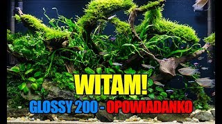 1 Glossy 200  Opowiadanko  Akwarium LowTech [upl. by Elnora281]