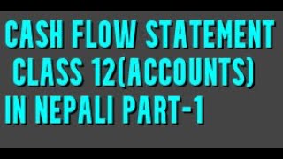 Cash Flow Statement  Class 12 Basic to Advance part1 in Nepali Part1 Exam Question solve [upl. by Lucio]