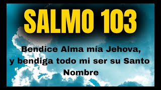 Salmo 103 Bendice alma mia a Jehova recitado con letra  la biblia salmos y capitulos [upl. by Chemash]