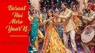 Baraat Song 2024  Baraat Hai Mere Yaar Ki  Rahul Harit  Raghav Raja  Srishti Singh [upl. by Eremehc]