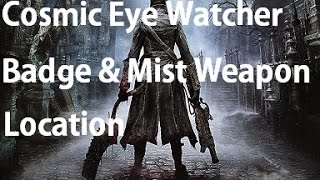 Bloodborne  Cosmic Eye Watcher Badge amp Rosmarinus Weapon Location Guide [upl. by Palladin]