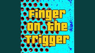 Finger On The Trigger [upl. by Okiron]