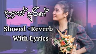 දෑසේ දුරින්  Dese Durin   මනෝපාරකට   Slowed And Reverb [upl. by Schug]