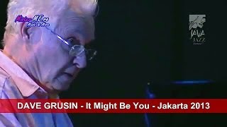 DAVE GRUSIN  It Might Be You  Jakarta 2013 [upl. by Annavahs]