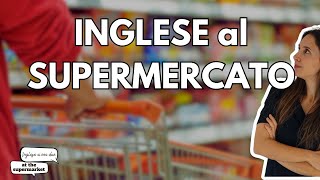 Ep1 AT THE GROCERY STORE Pratichiamo il nostro inglese [upl. by Wyck]