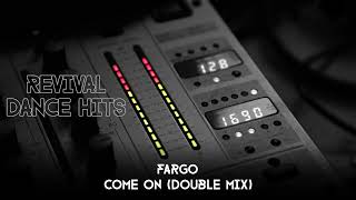 Fargo  Come On Double Mix HQ [upl. by Hoffert]