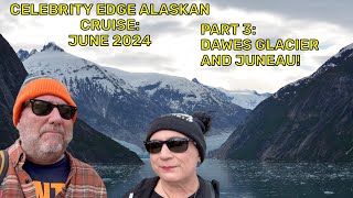 Celebrity Edge Alaskan Cruise June 2024 part 3 Dawes Glacier amp Juneau [upl. by Marchese]