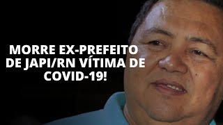 URGENTE EXPREFEITO DE JAPI JODOVAL PONTES MORRE VÍTIMA DE COVID19 [upl. by Moynahan]