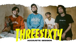 THREESIXTY  BERHARAP MAMPU  ACOUSTIC SESSION [upl. by Klecka]