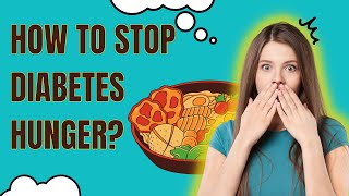 How to stop diabetes hungerSimple steps that you can take [upl. by Ibur222]