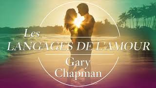 Les langages de l’amour Les actes qui disent «je t’aime» Gary Chapman Livre audio [upl. by Anatak]