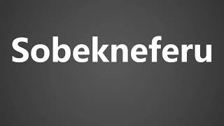 How To Pronounce Sobekneferu [upl. by Leynwad]