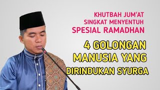 Khutbah Jumat Singkat Menyentuh Hati 4 Golongan Manusia Yang Dirindukan Surga [upl. by Peta]