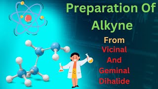 Preparation Of Alkyne From Vicinal And Geminal Dihalide [upl. by Htevi600]