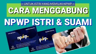 Cara Gabung NPWP Istri ke Suami [upl. by Melisandra]